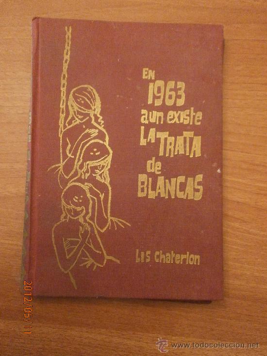 Libros antiguos: LIBRO  EN 1963- AUN EXISTE LA TRATA DE BLANCAS - LIS CHATERLON - Foto 1