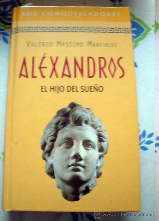 Libros antiguos: Valerio Massimo Manfredi-Alexandros el hijo del sue&ntilde;o- 2000 RBA ediciones