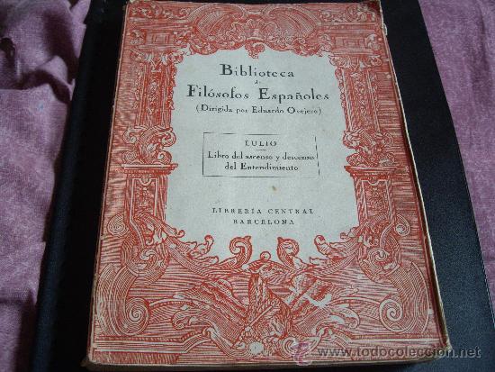 Libri antichi: BIBLIOTECA FILOSOFOS ESPA&Ntilde;OLES-ASCENSO Y DESCENSO DEL ENTENDIMIENTO-RAIMUNDO LLULL-A&Ntilde;O1928