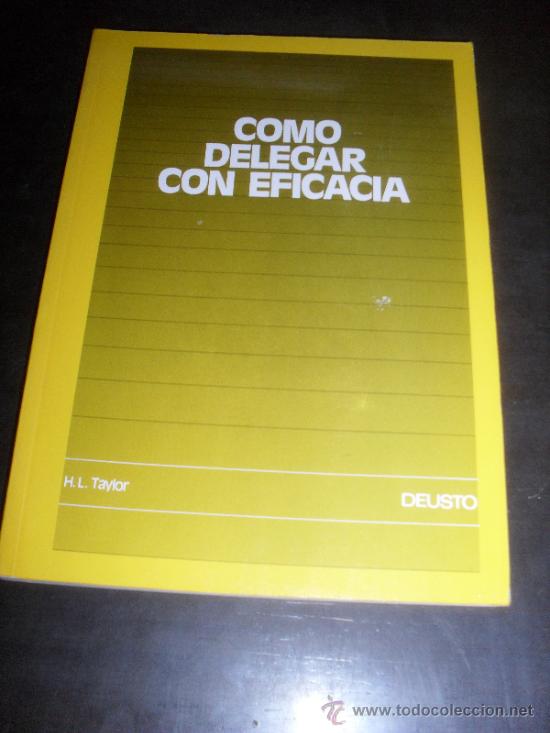 Libros antiguos: COMO DELEGAR CON EFICACIA. H. L. TAYLOR. DEUSTO. - Foto 1