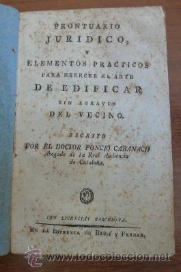 Libros antiguos: PRONTUARIO JUR&Iacute;DICO Y ELEMENTOS PR&Aacute;CTICOS PARA EXERCER EL ARTE DE EDIFICAR SIN AGRAVIO DEL VECINO. - Foto 1