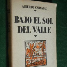 Libros antiguos: BAJO EL SOL DEL VALLE, DE ALBERTO CARVAJAL