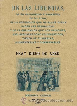 Antiquarische B&uuml;cher: ARZE, Fray Diego de. DE LAS LIBRERIAS, de su antiguedad y provecho, de su sitio, de la estimacion qu