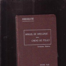 Libros antiguos: MANUEL DE DRESSAGE DES CHIENS DE POLICE ( DOMA PERROS POLICIA ) /EDITADO : AÑOS 1900? ( FRANCES ). Lote 32625585
