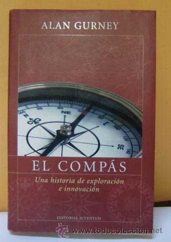 Libros antiguos: Libro El Comp&aacute;s, historia de exploraci&oacute;n e innovaci&oacute;n. Alan Gurney - Foto 1