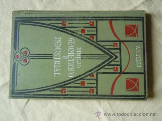 Libros antiguos: DIBUJO GEOMETRICO E INDUSTRIAL DE A. ANTILLI. 1923 - Foto 1