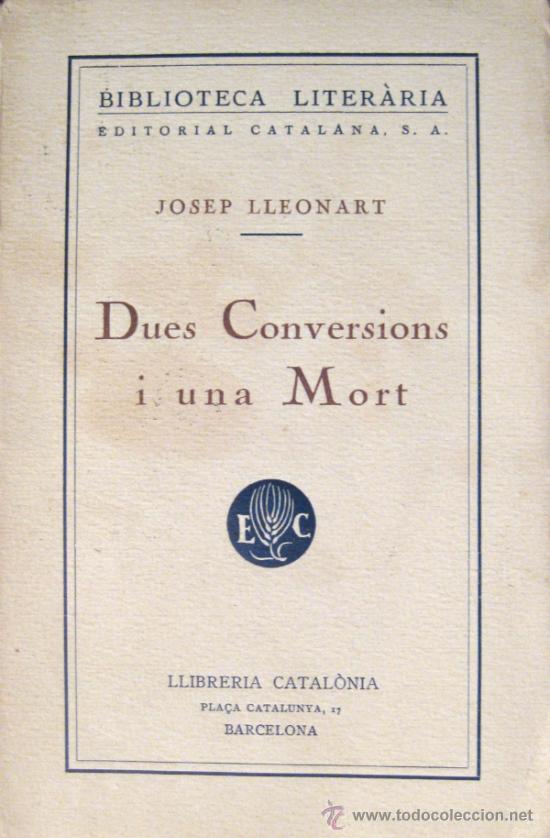Libros antiguos: JOSEP LLEONART. DUES CONVERSIONS I UNA MORT - Foto 1