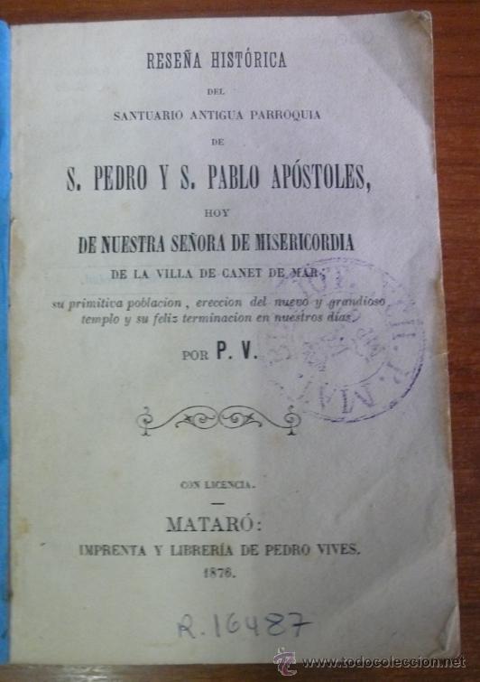 Old books: RESE&Ntilde;A HISTORICA SANTUARIO ANTIGUA PARROQUIA DE S. PEDRO Y S.PABLO APOSTOLES... CANET DE MAR. 1876.