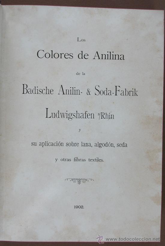 Antiquarische B&uuml;cher: Los Colores de Anilina de la Badische Anilin- & Soda-Fabrik..... Su aplicaci&oacute;n sobre Lana, Algod&oacute;n,