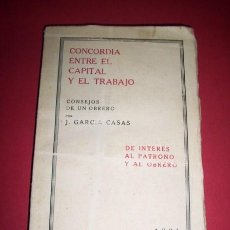 Libros antiguos: GARCÍA, J. - CONCORDIA ENTRE EL CAPITAL Y EL TRABAJO : CONSEJOS DE UN OBRERO...