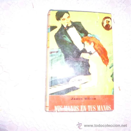 Libros antiguos: JAMES HILTON. MIS MANOS EN TUS MANOS. C-3 - Foto 1