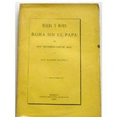 Libros antiguos: ITALIA Y ROMA: ROMA SIN EL PAPA, POR NICOMEDES PASTOR DÍAZ. . Lote 43175788