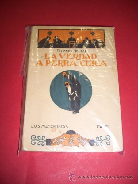 Libros antiguos: HELTAI, Eugenio - La verdad a perra chica - Foto 1