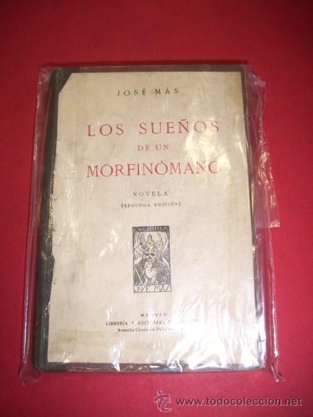 Libros antiguos: M&Aacute;S, Jos&eacute; - Los sue&ntilde;os de un morfin&oacute;mano : novela - Foto 1