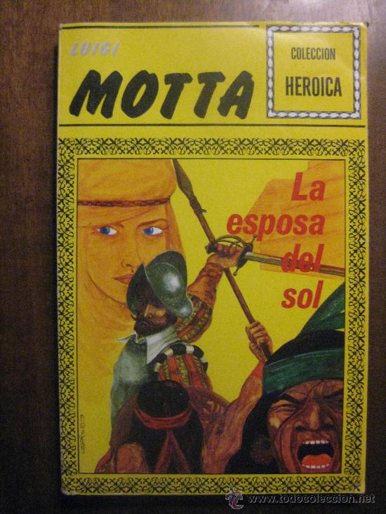 Libros antiguos: LUIDI MOTTA - LA ESPOSA DEL SOL - COLECCION HEROICA - Foto 1
