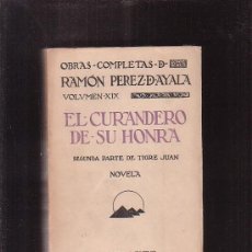 Libros antiguos: EL CURANDERO DE SU HONRA, VOLUMEN XIX / AUTOR: RAMON PEREZ DE AYALA EDITA : PUEYO 1926