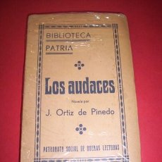 Libros antiguos: ORTIZ DE PINEDO, JOSÉ. LOS AUDACES : (NOVELA ORIGINAL)