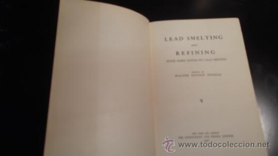 Libros antiguos: LEAD SMELTING AND REFINING: WITH SOME NOTES ON LEAD MINING, WALTER RENTON, 1906 - Foto 2