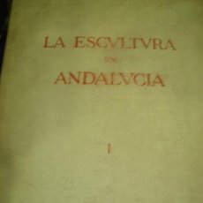 Libros antiguos: LA ESCULTURA EN ANDALUCÍA, ANGULO ÍÑIGUEZ, DIEGO, UNIVERSIDAD DE SEVILLA 1927, TOMO I Y II
