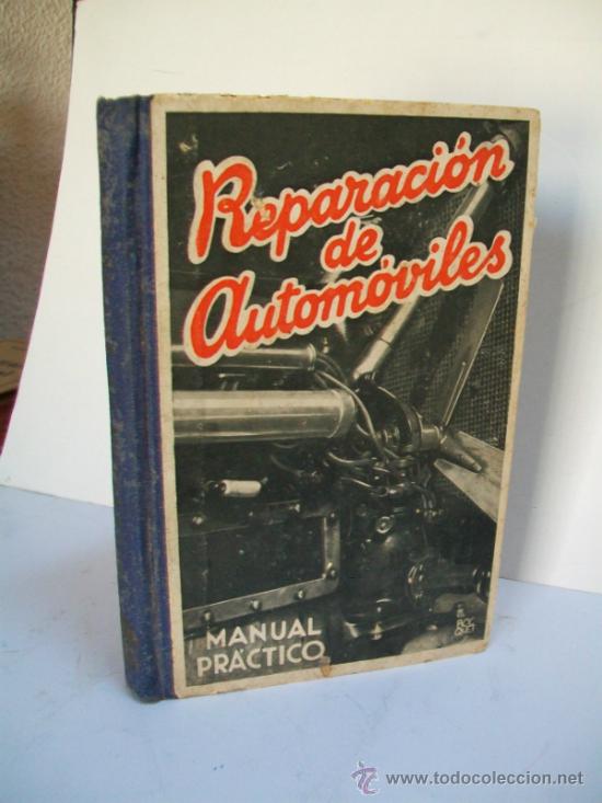Libros antiguos: REPARACI&Oacute;N DE AUTOM&Oacute;VILES. MANUAL PR&Aacute;CTICO.1933 - Foto 1