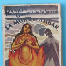 Libros antiguos: LA MUJER DE AMBAR. RAMÓN GÓMEZ DE LA SERNA. BIBLIOTECA NUEVA, 1928. 1ª EDICIÓN.