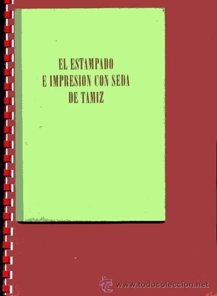 Libros antiguos: EL ESTAMPADO E IMPRESI&Oacute;N CON SEDA DE TAMIZ - Foto 1