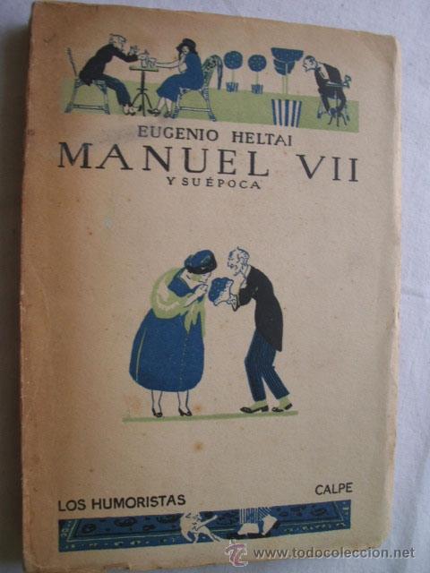 Libros antiguos: MANUEL VII Y SU &Eacute;POCA. HELTAI, Eugenio. 1922 - Foto 1