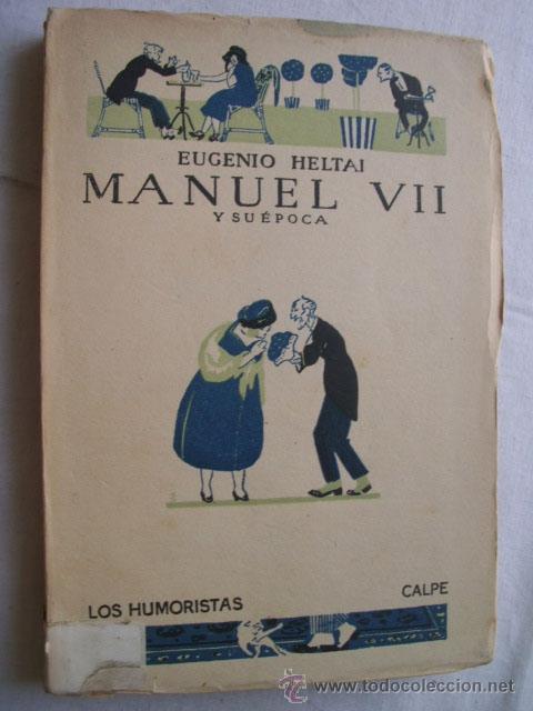 Libros antiguos: MANUEL VII Y SU &Eacute;POCA. HELTAI, Eugenio. 1922 - Foto 1