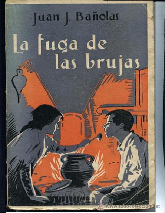 Libros antiguos: BA&Ntilde;OLAS ,.,, LA FUGA DE LAS BRUJAS novela , 1925, aragon . . . - Foto 1