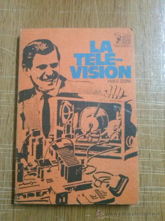 Libros antiguos: LA TELEVISION.AUTOR PABLO STONE