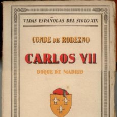 Libros antiguos: CONDE DE RODEZNO. CARLOS VII. DUQUE DE MADRID. ESPASA-CALPE 1929. PRIMERA EDICIÓN. CARLISMO.. Lote 37349582