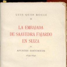 Libros antiguos: LUIS QUER BOULE. LA EMBAJADA DE SAAVEDRA FAJARDO EN SUIZA.APUNTES HISTÓRICOS. 1639-1642. MADRID 1931. Lote 37350729