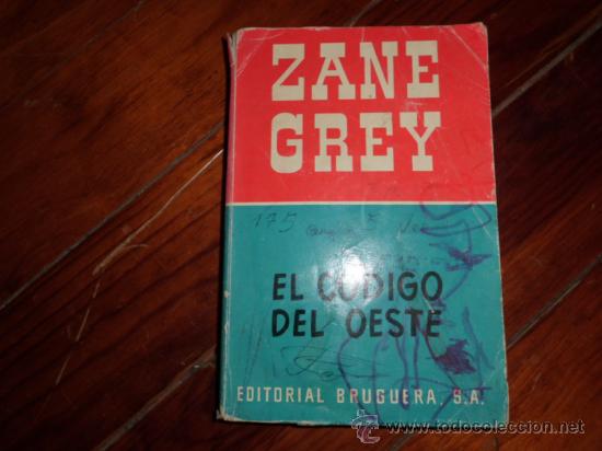 Libros antiguos: ZANE GREY N&ordm; 32 EDITORIAL BRUGUERA EL CODIGO DEL OESTE - Foto 1