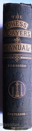 Libros antiguos: Gossip, G. H. D: The Chess-Players Manual- MANUAL DE AJEDREZ. 1883 - Foto 2 - 37829806