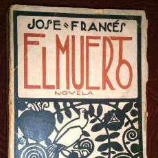 Libros antiguos: EL MUERTO POR JOSÉ FRANCÉS DE ED. MUNDO LATINO EN MADRID 1920 PRIMERA EDICIÓN. Lote 38493971