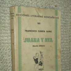 Livros antigos: JUANA Y NEL (NOVELA ALDEANA) POR FRANCISCO CUBRÍA, SANTANDER, 1935. 1ª EDICIÓN. Lote 38655009