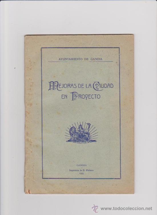 Libros antiguos: GANDIA - 1932 - MEJORAS DE LA CIUDAD EN PROYECTO - Foto 1