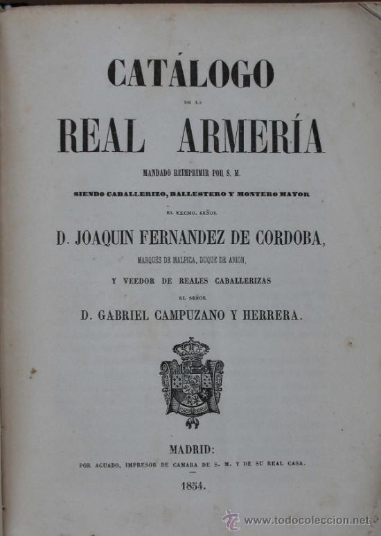Old books: Cat&aacute;logo de la Real Armeria. Mandado Reimprimir por S. M. Siendo Caballerizo, Ballestero y Montero