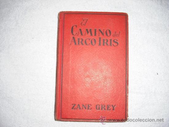 Libros antiguos: EL CAMINO DEL ARCO IRIS  ZANE GREY 1928 - Foto 1
