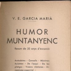 Libros antiguos: HUMOR MUNTANYENC, RESUM DE 20 ANYS D'EXCURSIO / GARCIA MARIA. BCN : IMP. BAYER, 1935. 19X12CM. 260P. Lote 39027823