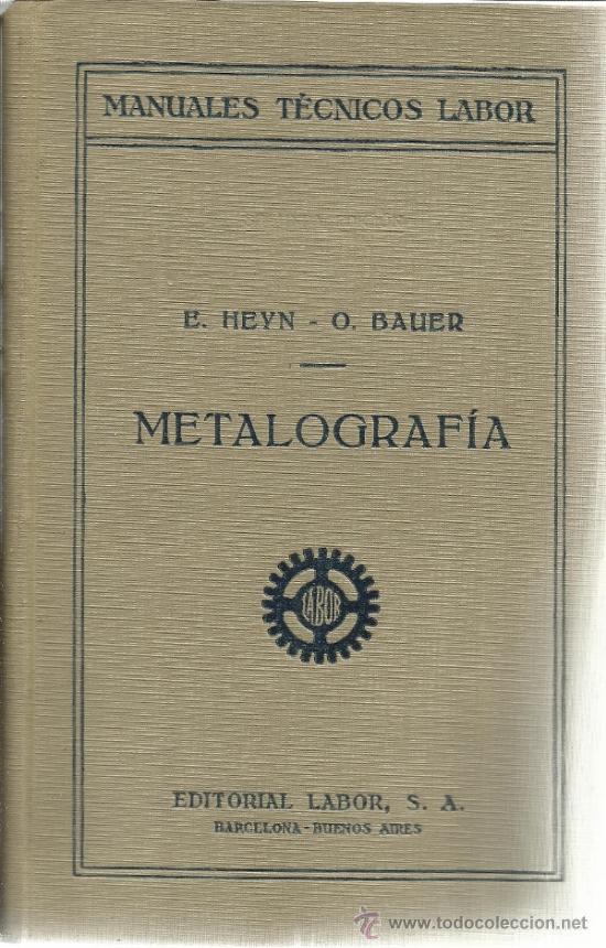 Libros antiguos: METALOGRAF&Iacute;A. EHEYN. O. BAUER. EDITORIAL LABOR. BARCELONA. 1930 - Foto 1