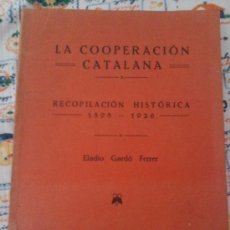 Libros antiguos: LA COOPERACIÓN CATALANA,RECOPILACIÓN HISTORICA, ELADIO GARDO FERRER 1898 - 1926. Lote 39201781