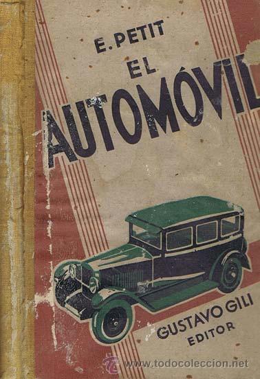 Old books: PETIT, E.. EL AUTOMOVIL. Barcelona: 1932. Libro. Desperfectos en cubiertas