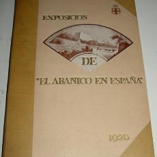 Libros antiguos: EXPOSICION DE EL ABANICO EN ESPAÑA. EZQUERRA DEL BAYO, JOAQUIN - IMP. BLASS Y CIA 1920. 35,5 X 25,5
