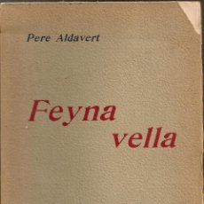 Libros antiguos: FEYNA VELLA / PERE ALDAVERT. BCN : LA RENAIXENSA, 1906. 19X12CM. 279 P.