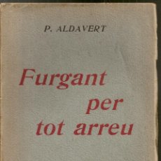 Libros antiguos: FURGANT PER TOT ARREU / PERE ALDAVERT. BCN : LA RENAIXENSA, 1906. 19X12CM.306 P.