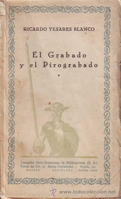 Libros antiguos: YESARES BLANCO, Ricardo: EL GRABADO Y EL PIROGRABADO. - Foto 1