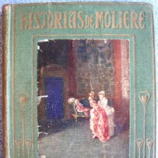 Libros antiguos: HISTORIAS DE MOLIERE - PARA LOS NIÑOS POR JOSE BAEZA. ILUSTRACIONES A COLOR. ARALUCE, 1914. 