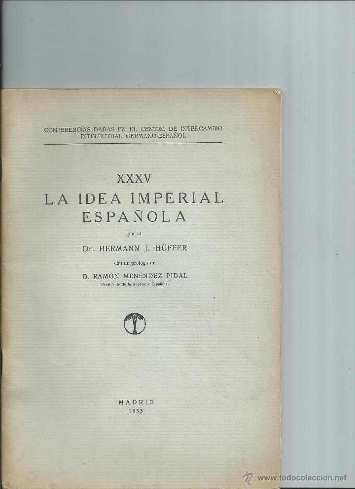 Libros antiguos: LA IDEA IMPERIAL ESPA&Ntilde;OLA Huffer, Hermann J. & Men&eacute;ndez Pidal, Ram&oacute;n. 1933