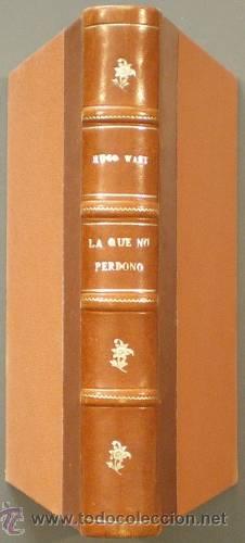Libros antiguos: WAST, Hugo: LA QUE NO PERDONO. - Foto 1